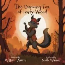 THE DANCING FOX OF LEAFY WOOD