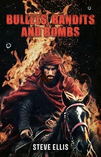 BULLETS, BANDITS AND BOMBS