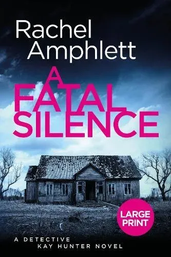 A Fatal Silence: A Detective Kay Hunter crime thriller (large print)