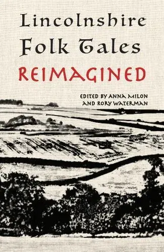 Lincolnshire Folk Tales Reimagined