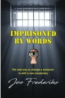 Imprisoned by Words: The only way to change a sentence is with a new vocabulary