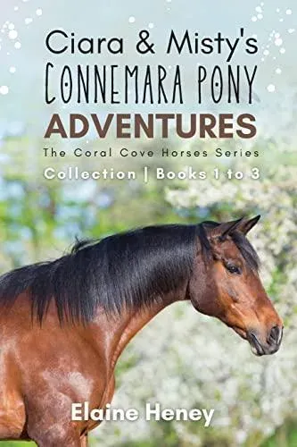 Ciara & Misty's Connemara Pony Adventures The Coral Cove Horses Series Collection - Books 1 to 3