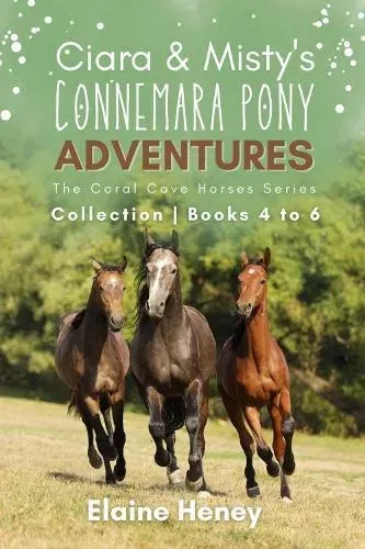 Ciara & Misty's Connemara Pony Adventures The Coral Cove Horses Series Collection - Books 4 to 6