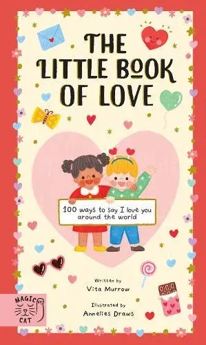 The Little Book of Love : 100 Ways to Say 'I Love You' Around the World