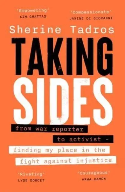 Taking Sides: from war reporter to activist - finding my place in the fight against injustice