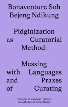 Pidginization as Curatorial Method