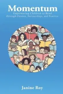 Momentum: Empowering Children to Read Through Passion, Partnerships and Practice