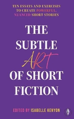 The Subtle Art of Short Fiction