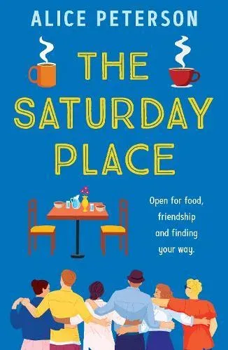 The Saturday Place: Open for food, friendship and finding your way -- the BRAND NEW tender and uplifting novel