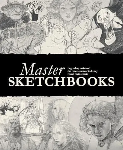 Master Sketchbooks : Legendary artists of the entertainment industry reveal their secrets