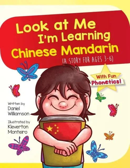 Look At Me I'm Learning Chinese Mandarin: A Story For Ages 3-6