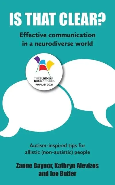 IS THAT CLEAR?: Effective communication in a neurodiverse world