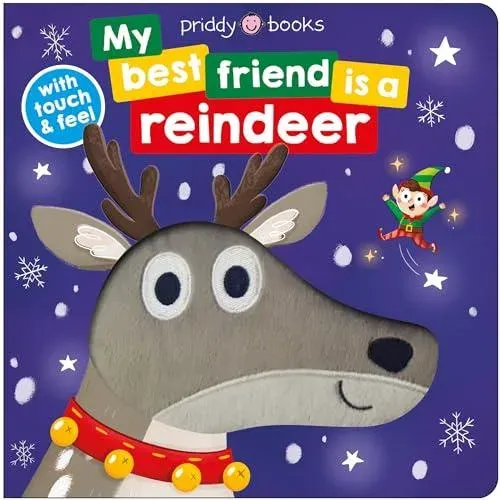 My Best Friend is a Reindeer : With touch & feel