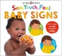 See, Touch, Feel Baby Signs : First words to sign with your baby