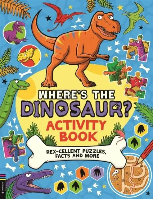Where's the Dinosaur? Activity Book : Rex-cellent Puzzles, Facts and More