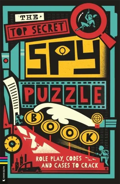 The Top Secret Spy Puzzle Book : Role Play, Codes and Cases to Crack
