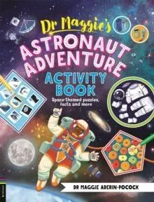Dr Maggie's Astronaut Adventure Activity Book : Space-themed mazes, maths games and more