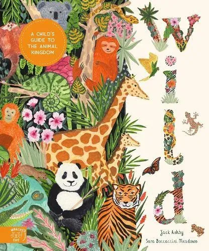 Wild : A Child's Guide to the Animal Kingdom
