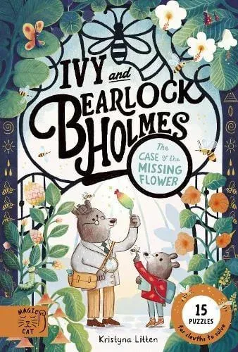 Tthe Case of the Missing Flower (Ivy and Bearlock 1) : 15 Puzzles for Sleuths to Solve