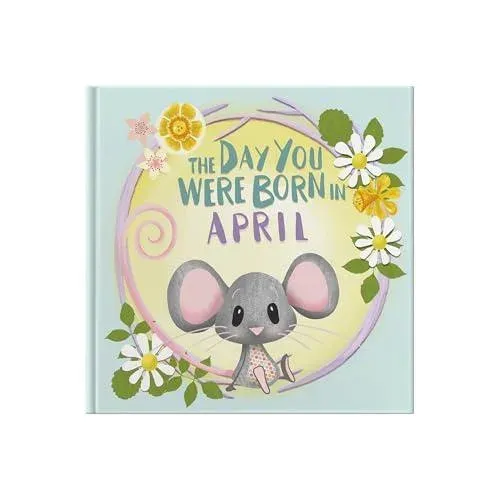 Day You Were Born In April. . .