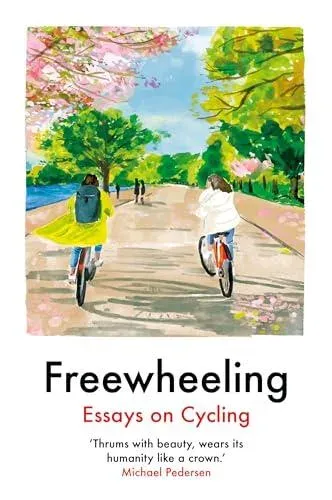 Freewheeling: Essays on Cycling