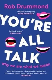 You're All Talk: why we are what we speak