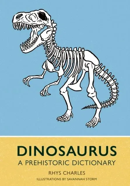 Dinosaurus : A Prehistoric Dictionary