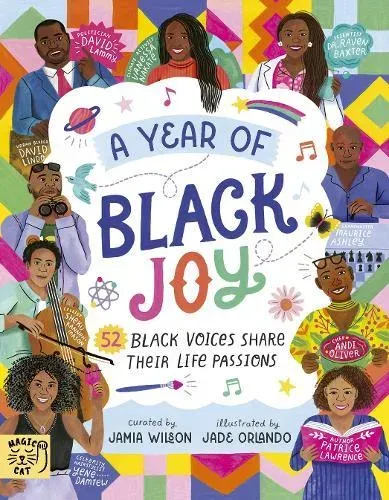 A Year of Black Joy : 52 Black Voices Share Their Life Passions