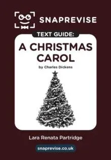 SnapRevise A Christmas Carol Text Guide for English Literature
