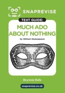 SnapRevise Much Ado About Nothing Text Guide for English Literature