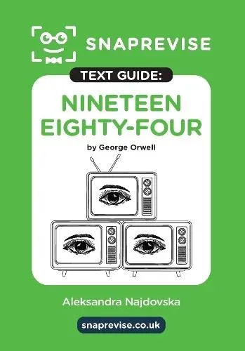 SnapRevise Nineteen Eighty-Four (1984) Text Guide for English Literature