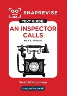 SnapRevise An Inspector Calls by J. B. Priestley Text Guide
