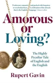 Amorous or Loving? : The Highly Peculiar Tale of English and the English