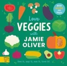 Love Veggies with Jamie Oliver! : See it, say it, eat it, love it!