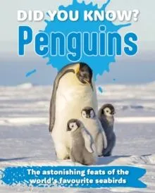 Did You Know? Penguin : The astonishing feats of the world's favourite seabirds