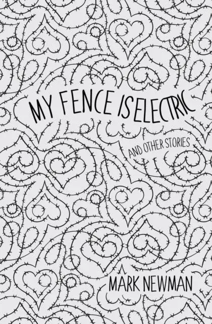 My Fence is Electric: and Other Stories