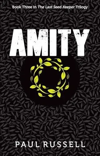 Amity : Book 3 in The Last Seed Keeper series