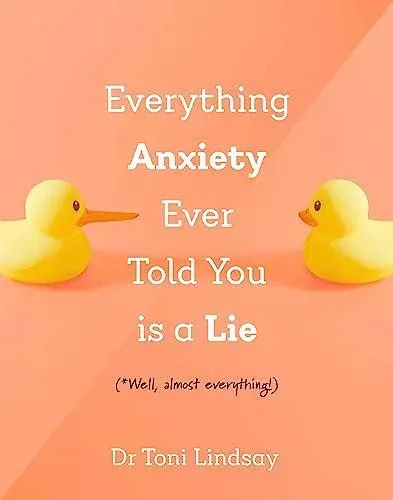 Everything Anxiety Ever Told You Is a Lie : *Well, almost everything!