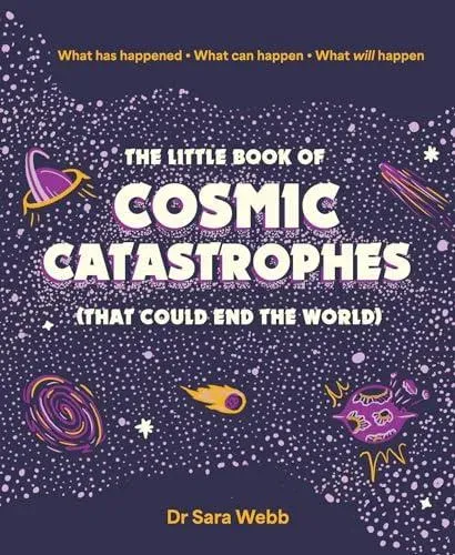 Little Book of Cosmic Catastrophes (That Could End the World)
