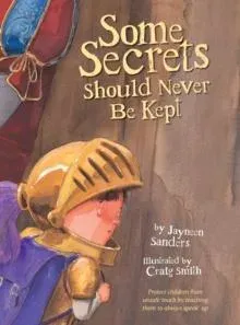 Some Secrets Should Never Be Kept: Protect children from unsafe touch by teaching them to always speak up