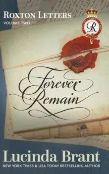 Forever Remain: Roxton Letters Volume Two: : A Companion to the Roxton Family Saga Books 4-6