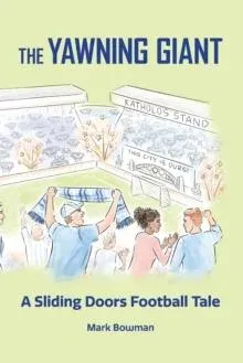 The Yawning Giant: A Sliding Doors Football Tale