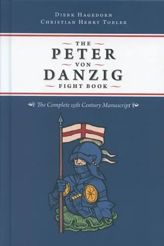 The Peter von Danzig Fight Book : The Complete 15th Century Manuscript