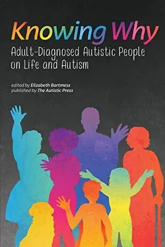 Knowing Why: Adult-Diagnosed Autistic People on Life and Autism