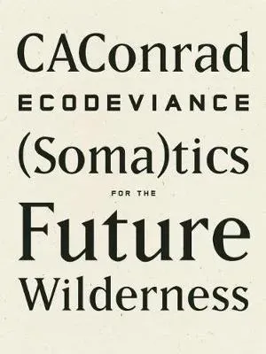 ECODEVIANCE : (Soma)tics for the Future Wilderness