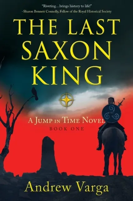 The Last Saxon King : A Jump in Time Novel, Book One