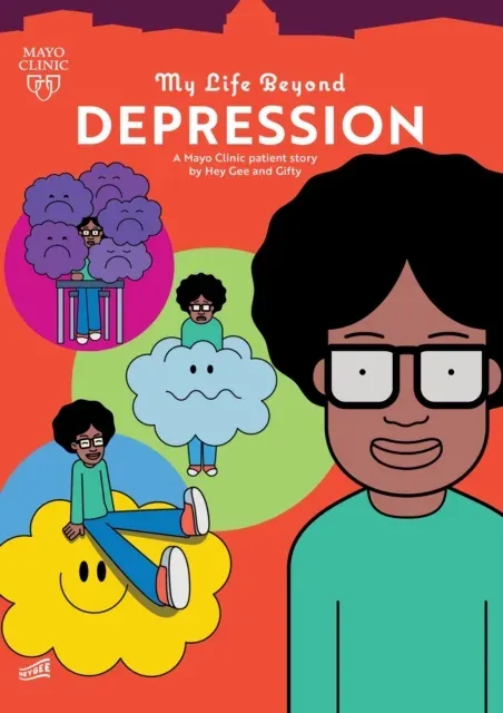 My Life Beyond Depression : A Mayo Clinic Patient Story