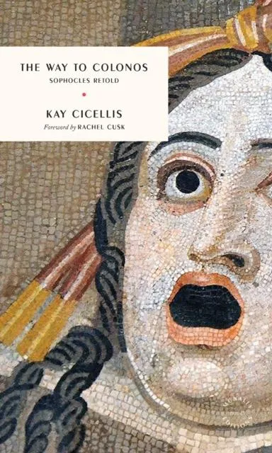 The Way to Colonos : Sophocles Retold