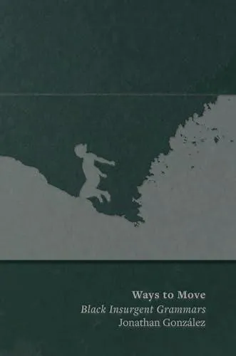 Ways to Move: Black Insurgent Grammars