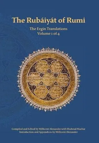 The Rubaiyat of Rumi, The Ergin Translations, Volume 1